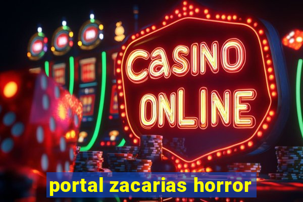 portal zacarias horror